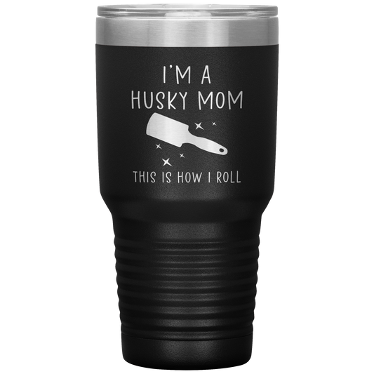 Husky Mom Tumbler, Funny Travel Coffee Mug, Birthday Gifts for Men and Women