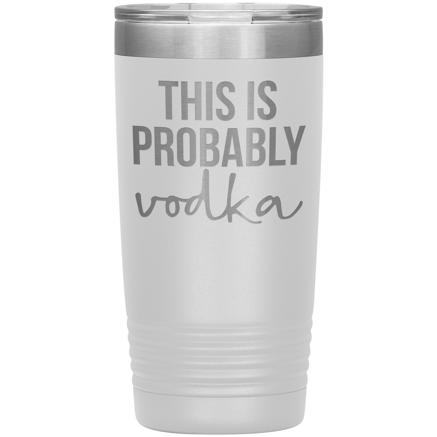 This is Probably Vodka Lover Tumbler, This is Probably Vodka Lover Gifts, Travel Coffee Mug, Birthday Gifts for Men and Women