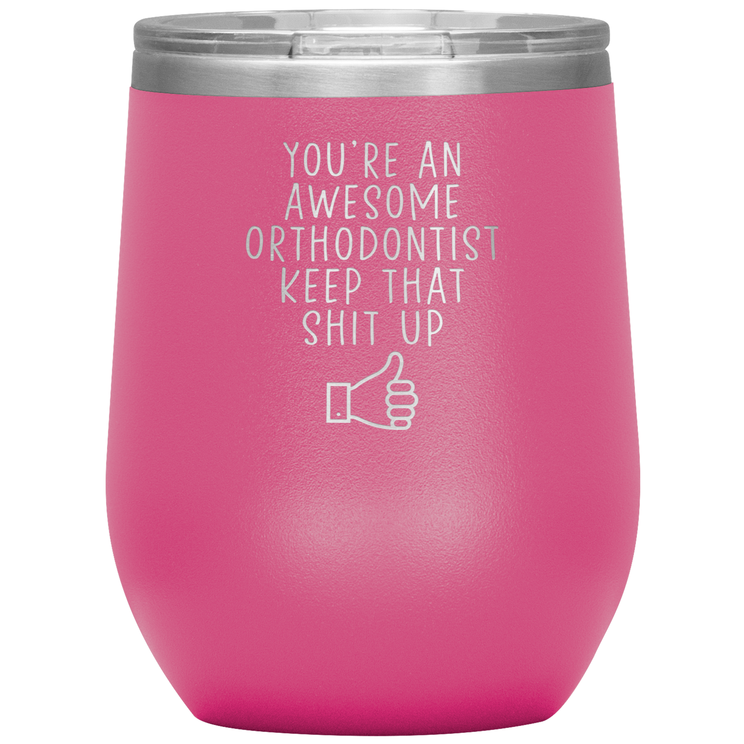 Orthodontist Wine Tumbler, Orthodontist Gifts, Travel Wine Cup, Birthday Gifts for Men and Women