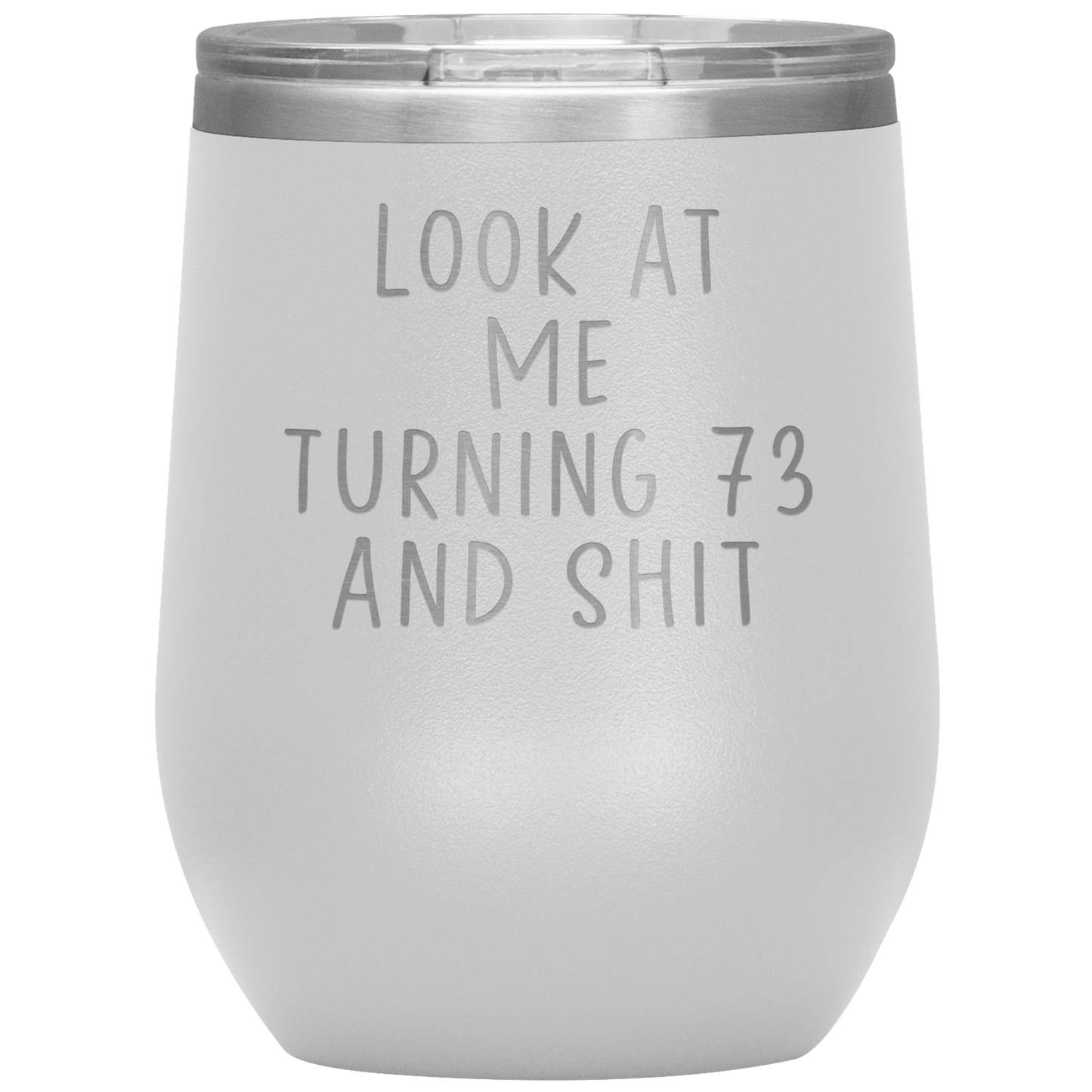 73rd Birthday Wine Tumbler, 73rd Birthday Gifts, Travel Wine Cup, Birthday Gifts for Men and Women