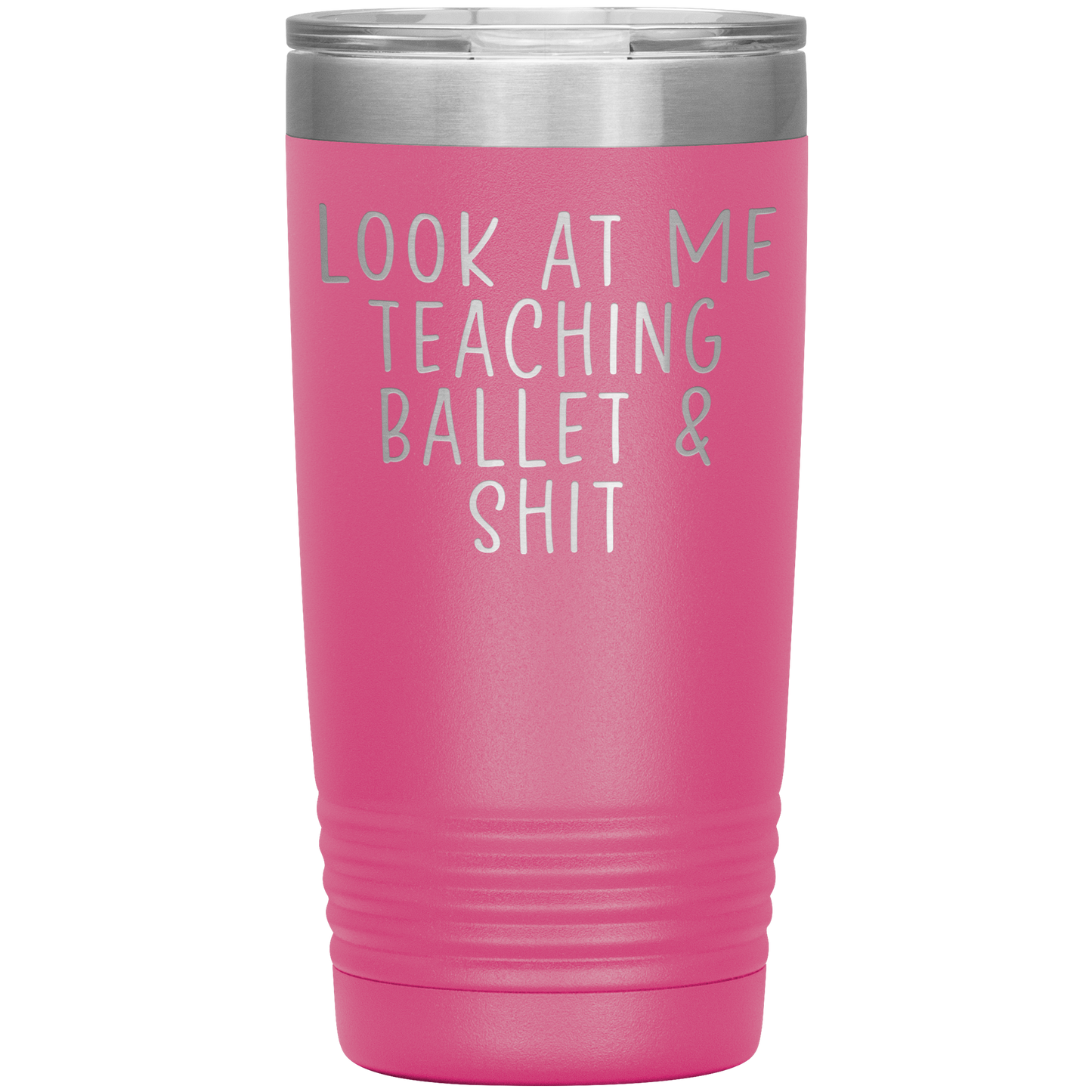 Ballet Teacher Tumbler, Ballet Teacher Gifts, Travel Coffee Mug, Birthday Gifts for Men and Women