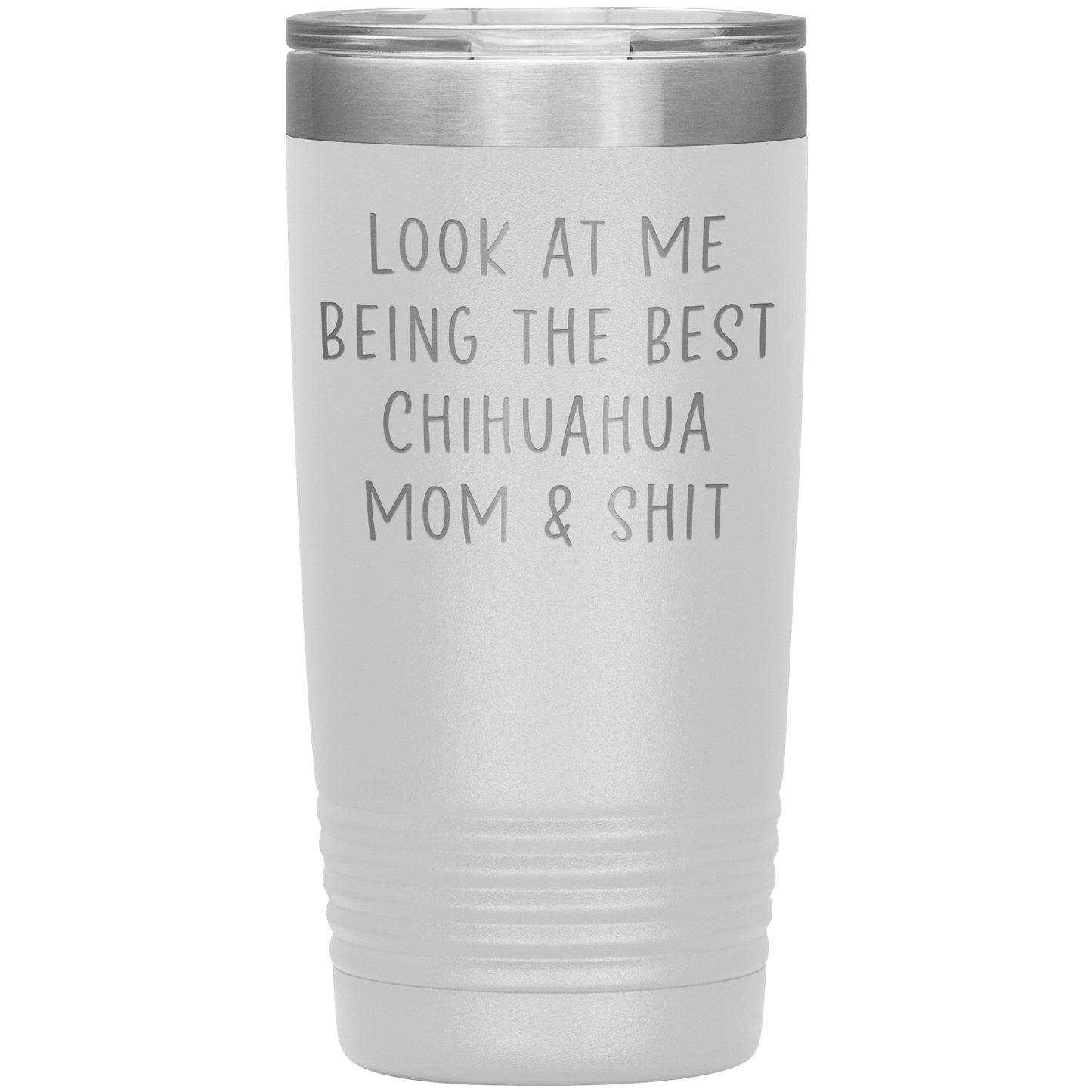 Chihuahua Mom Tumbler, Funny Travel Coffee Mug, Birthday Gifts for Men and Women