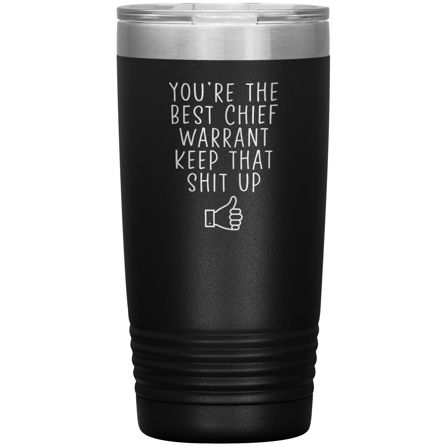 Chief Warrant Tumbler, Chief Warrant Gifts, Travel Coffee Mug, Birthday Gifts for Men and Women