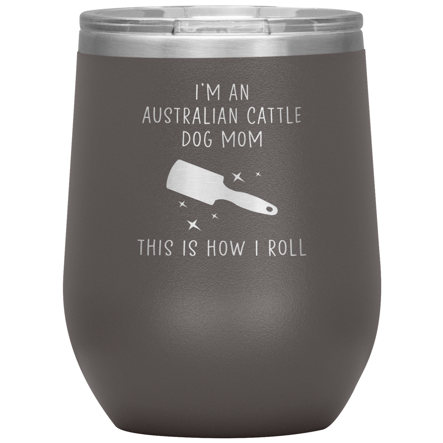 Australian Cattle Dog Mom Wine Tumbler, Funny Travel Wine Cup, Birthday Gifts for Men and Women