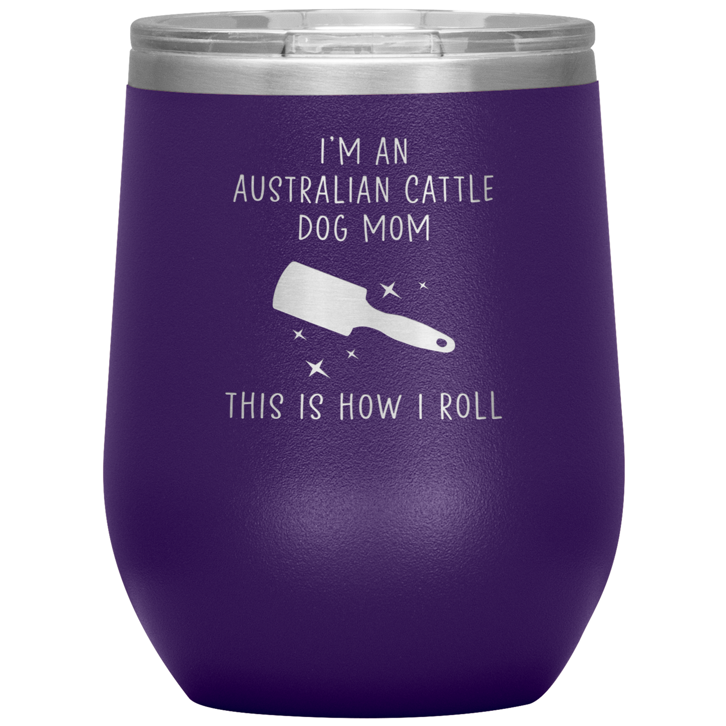 Australian Cattle Dog Mom Wine Tumbler, Funny Travel Wine Cup, Birthday Gifts for Men and Women