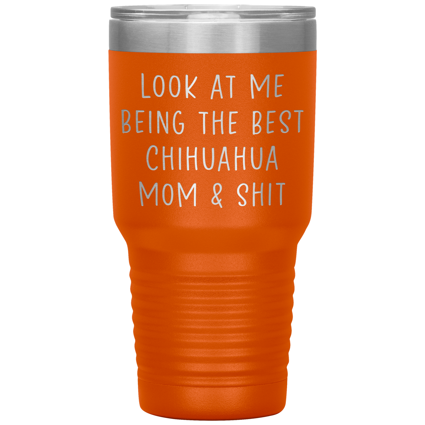 Chihuahua Mom Tumbler, Funny Travel Coffee Mug, Birthday Gifts for Men and Women