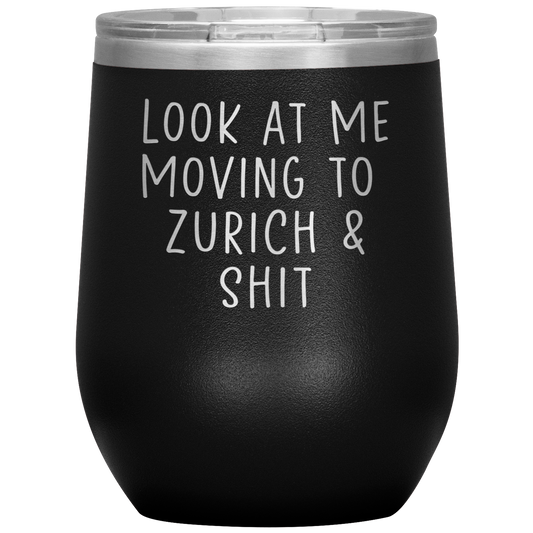 Moving to Zurich Switzerland Wine Tumbler, Funny Travel Wine Cup, Birthday Gifts for Men and Women