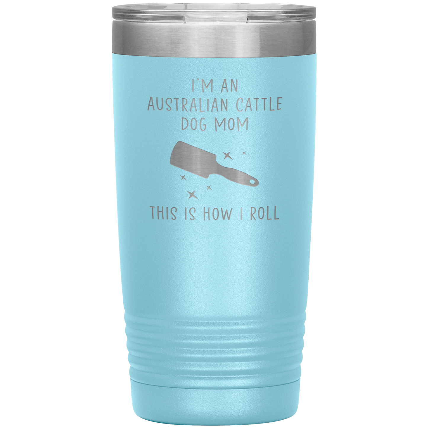 Australian Cattle Dog Mom Tumbler, Funny Travel Coffee Mug, Birthday Gifts for Men and Women