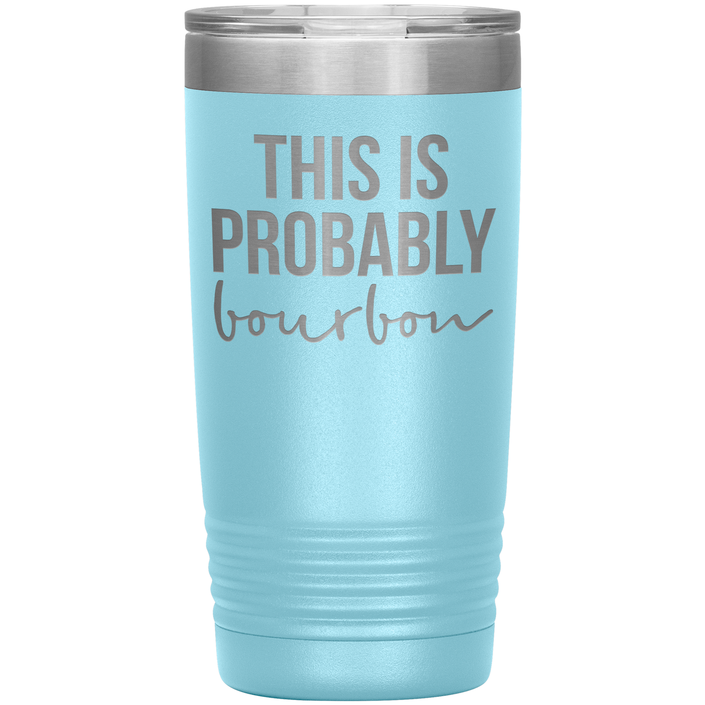 This is Probably Bourbon Lover Tumbler, This is Probably Bourbon Lover Gifts, Travel Coffee Mug, Birthday Gifts for Men and Women