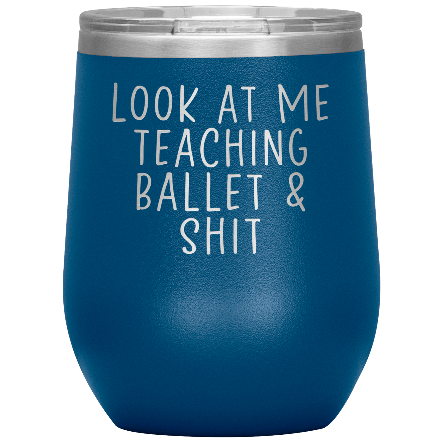 Ballet Teacher Wine Tumbler, Ballet Teacher Gifts, Travel Wine Cup, Birthday Gifts for Men and Women