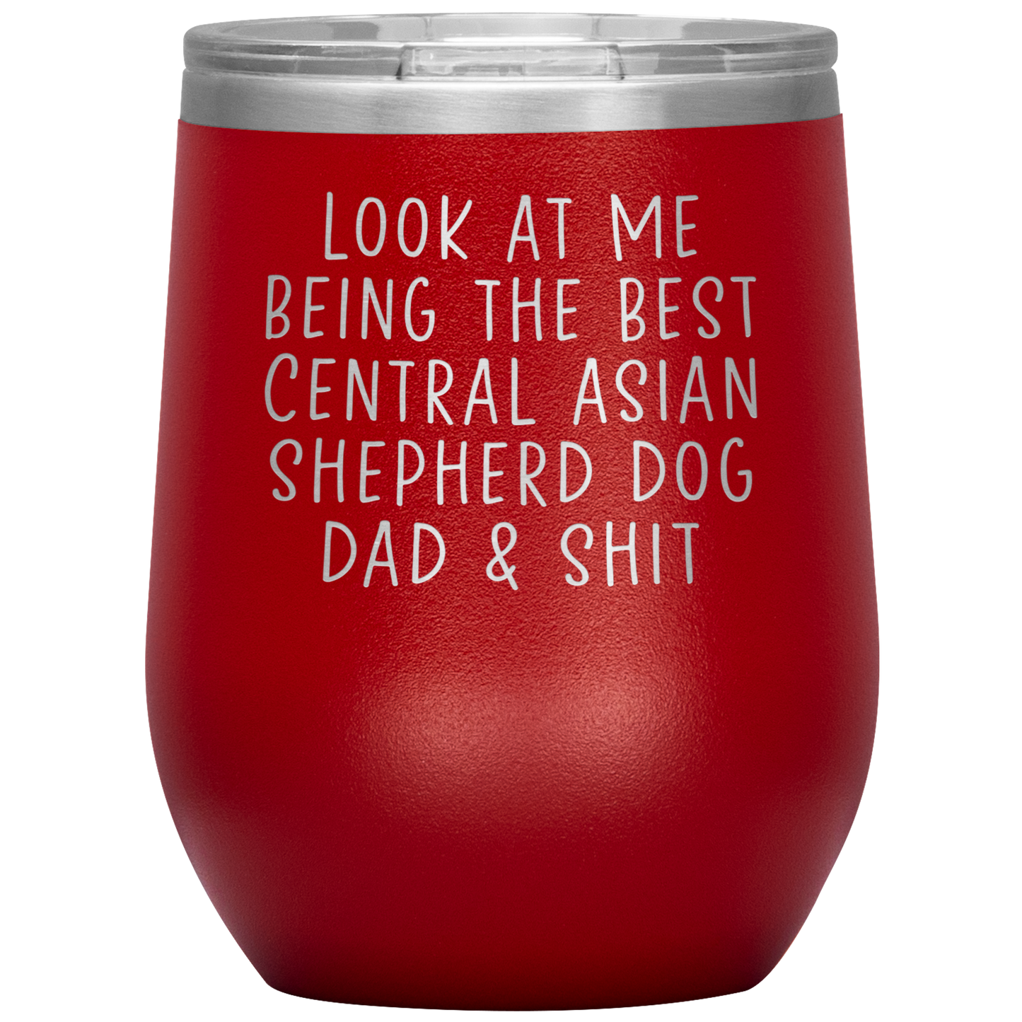 Central Asian Shepherd Dog Dad Wine Tumbler, Funny Gifts, Travel Wine Cup, Birthday Gifts for Men and Women