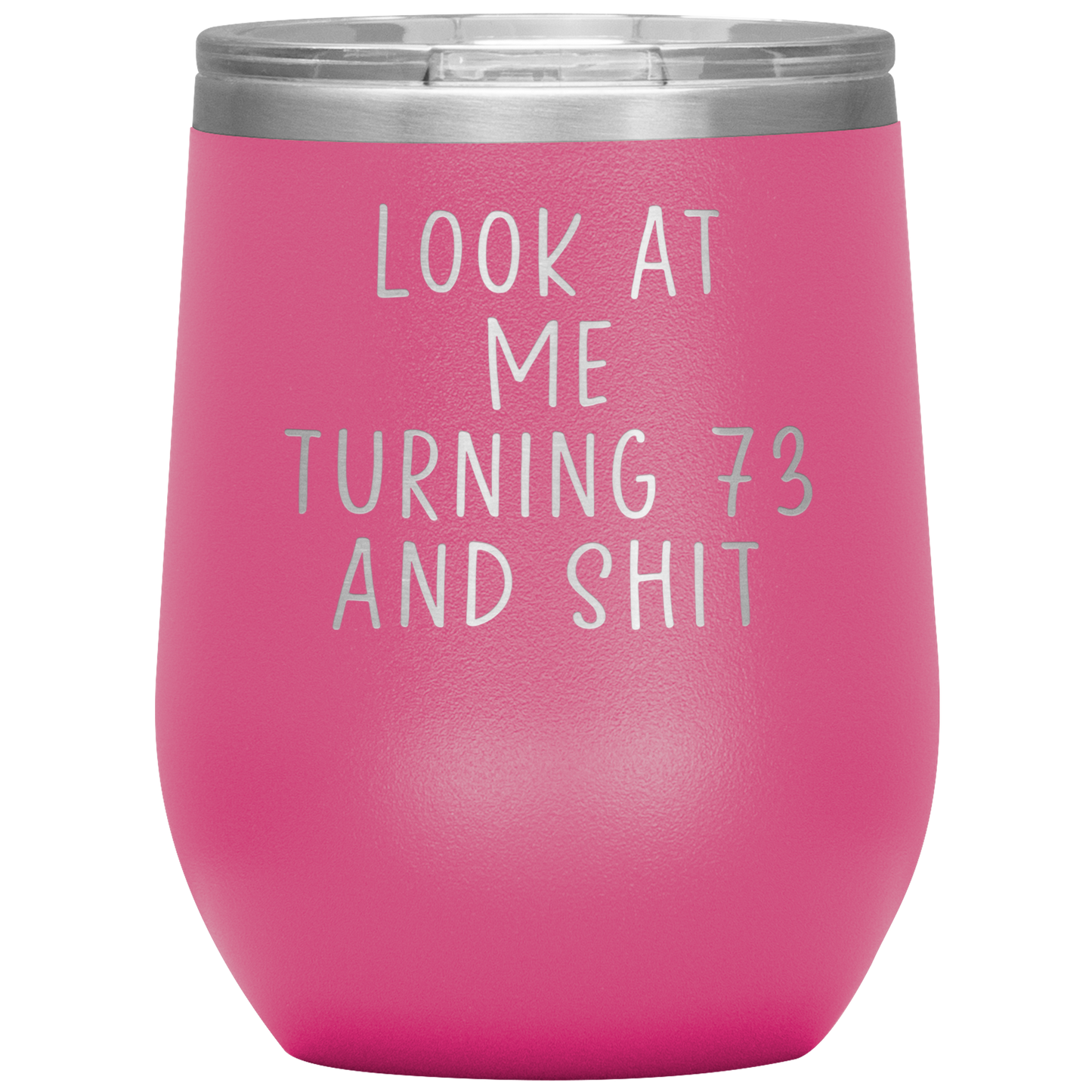 73rd Birthday Wine Tumbler, 73rd Birthday Gifts, Travel Wine Cup, Birthday Gifts for Men and Women