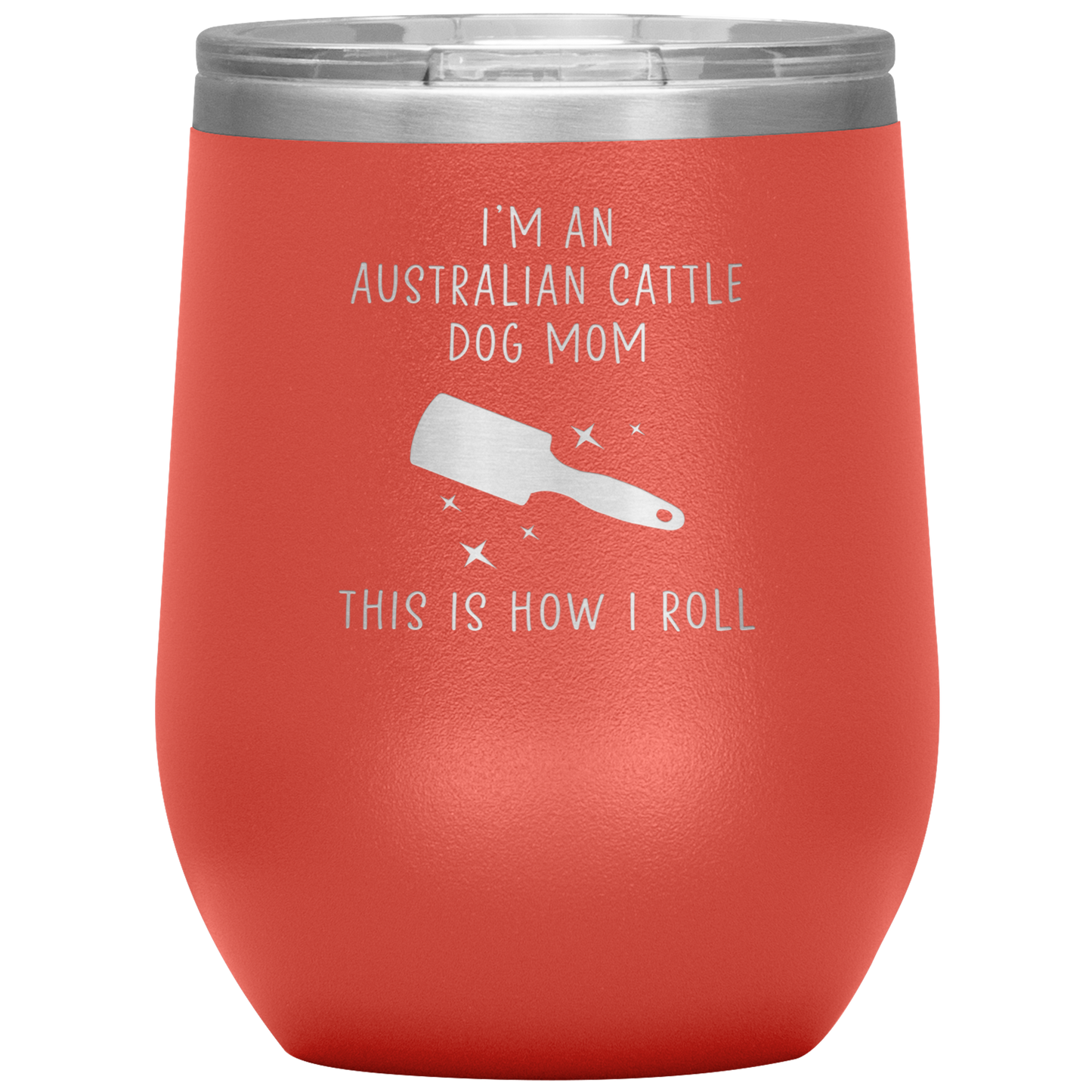 Australian Cattle Dog Mom Wine Tumbler, Funny Travel Wine Cup, Birthday Gifts for Men and Women