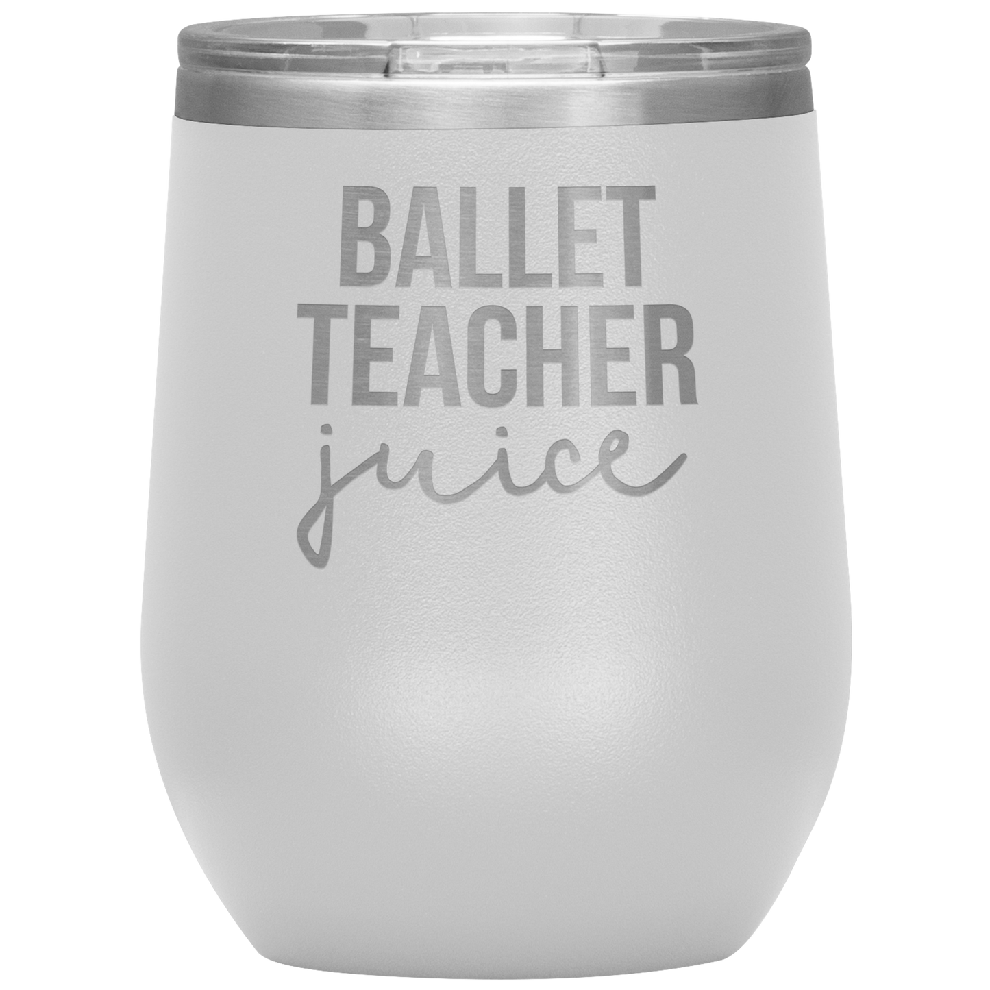 Ballet Teacher Wine Tumbler, Ballet Teacher Gifts, Travel Wine Cup, Birthday Gifts for Men and Women