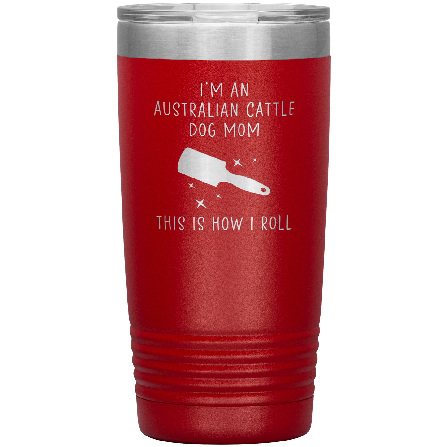 Australian Cattle Dog Mom Tumbler, Funny Travel Coffee Mug, Birthday Gifts for Men and Women