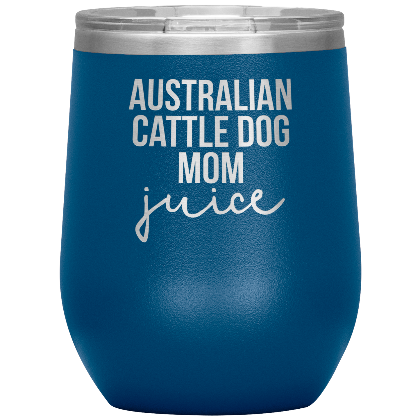 Australian Cattle Dog Mom Wine Tumbler, Funny Travel Wine Cup, Birthday Gifts for Men and Women