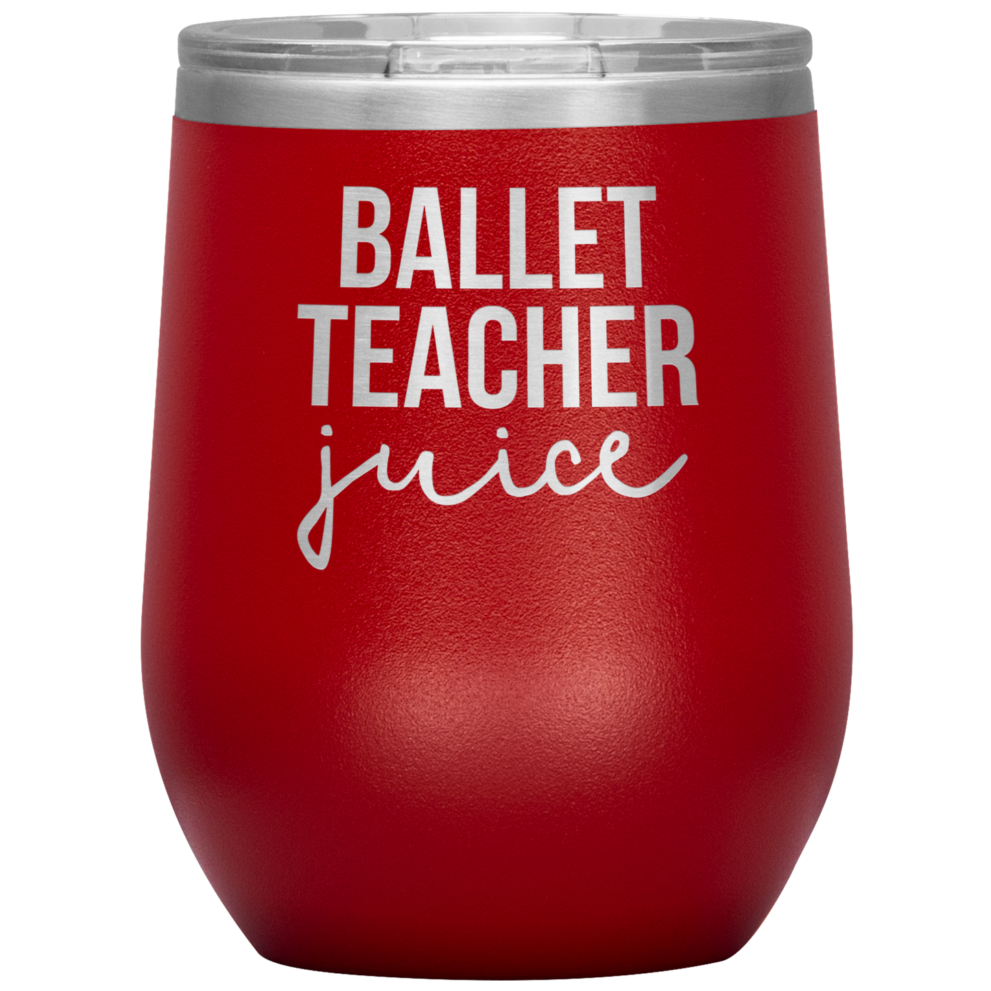 Ballet Teacher Wine Tumbler, Ballet Teacher Gifts, Travel Wine Cup, Birthday Gifts for Men and Women