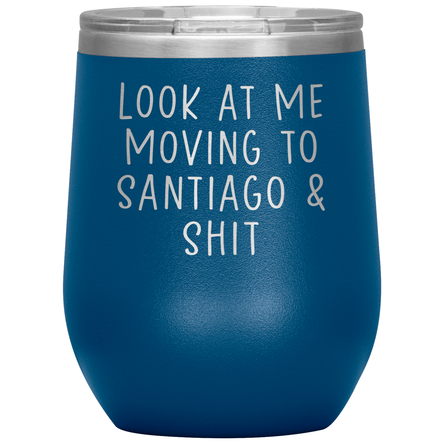 Moving to Santiago Chile Wine Tumbler, Funny Travel Wine Cup, Birthday Gifts for Men and Women