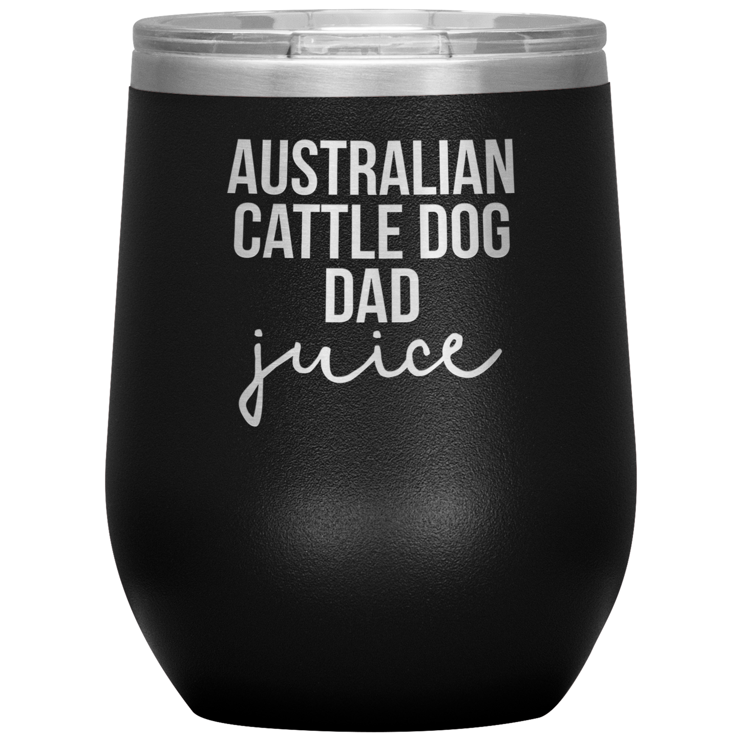 Australian Cattle Dog Dad Wine Tumbler, Funny Travel Wine Cup, Birthday Gifts for Men and Women