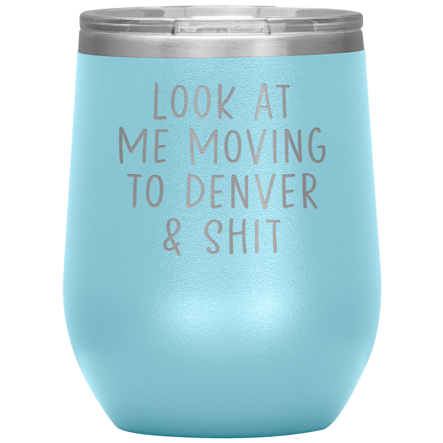 Moving to Denver Wine Tumbler, Moving to Denver Gifts, Travel Wine Cup, Birthday Gifts for Men and Women