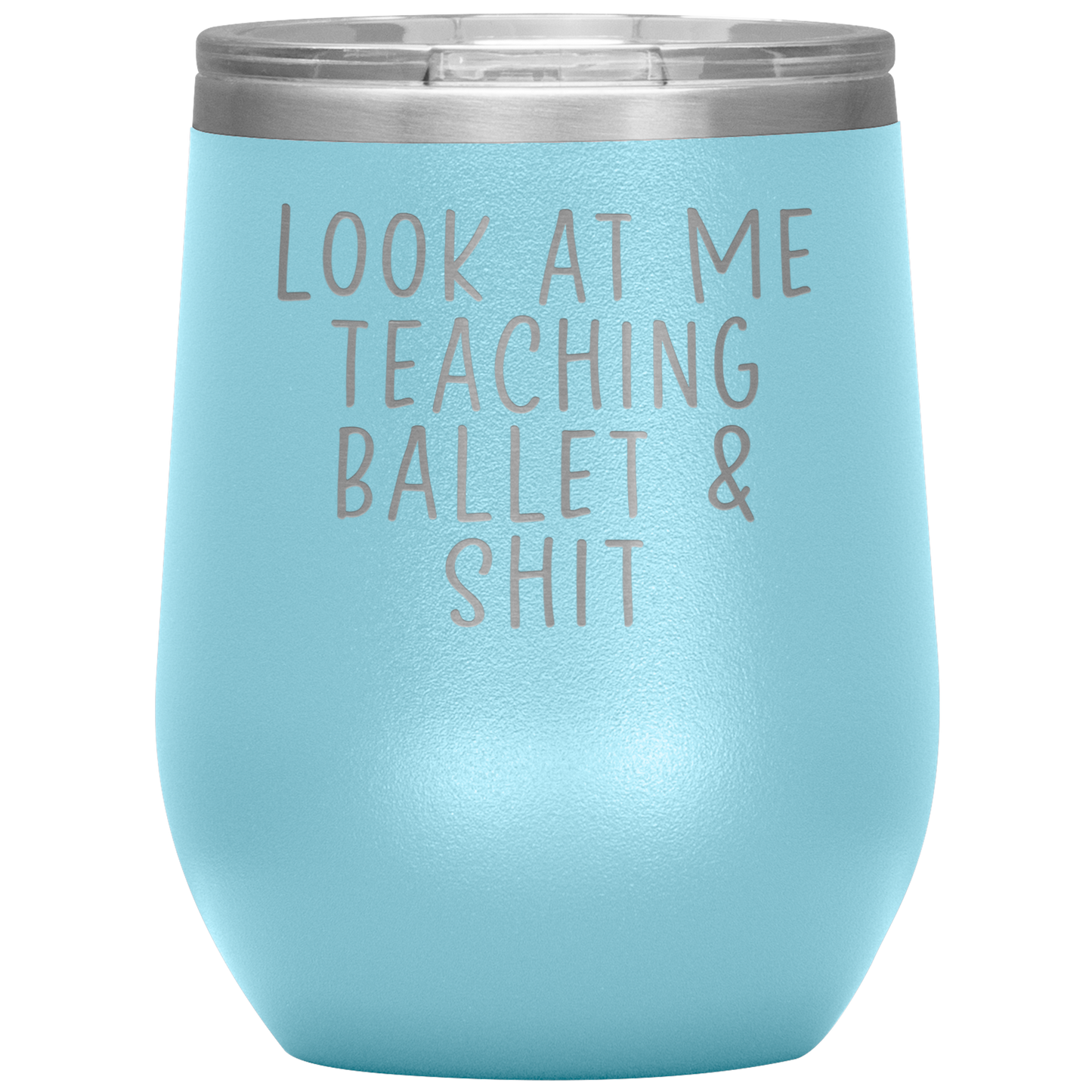 Ballet Teacher Wine Tumbler, Ballet Teacher Gifts, Travel Wine Cup, Birthday Gifts for Men and Women