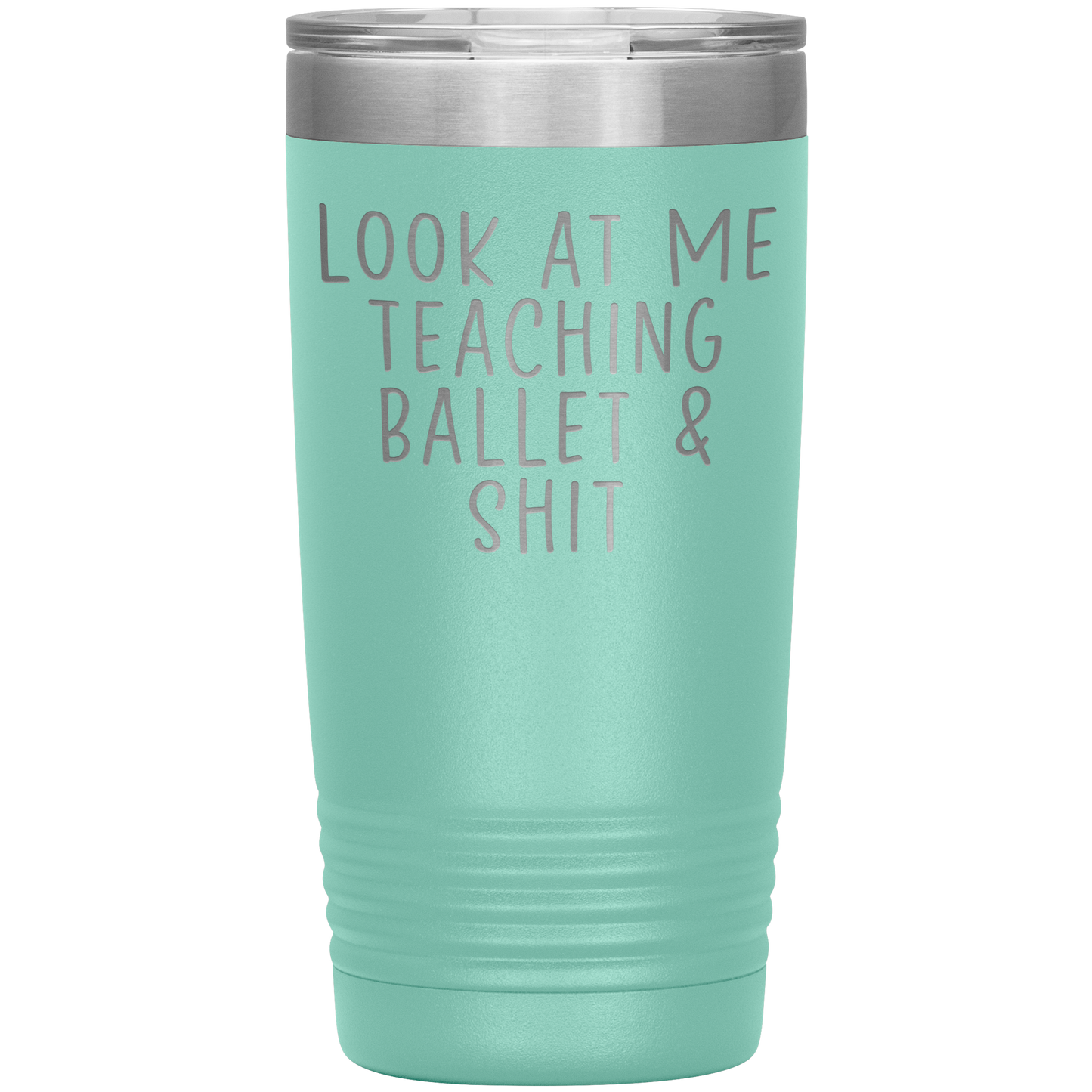 Ballet Teacher Tumbler, Ballet Teacher Gifts, Travel Coffee Mug, Birthday Gifts for Men and Women