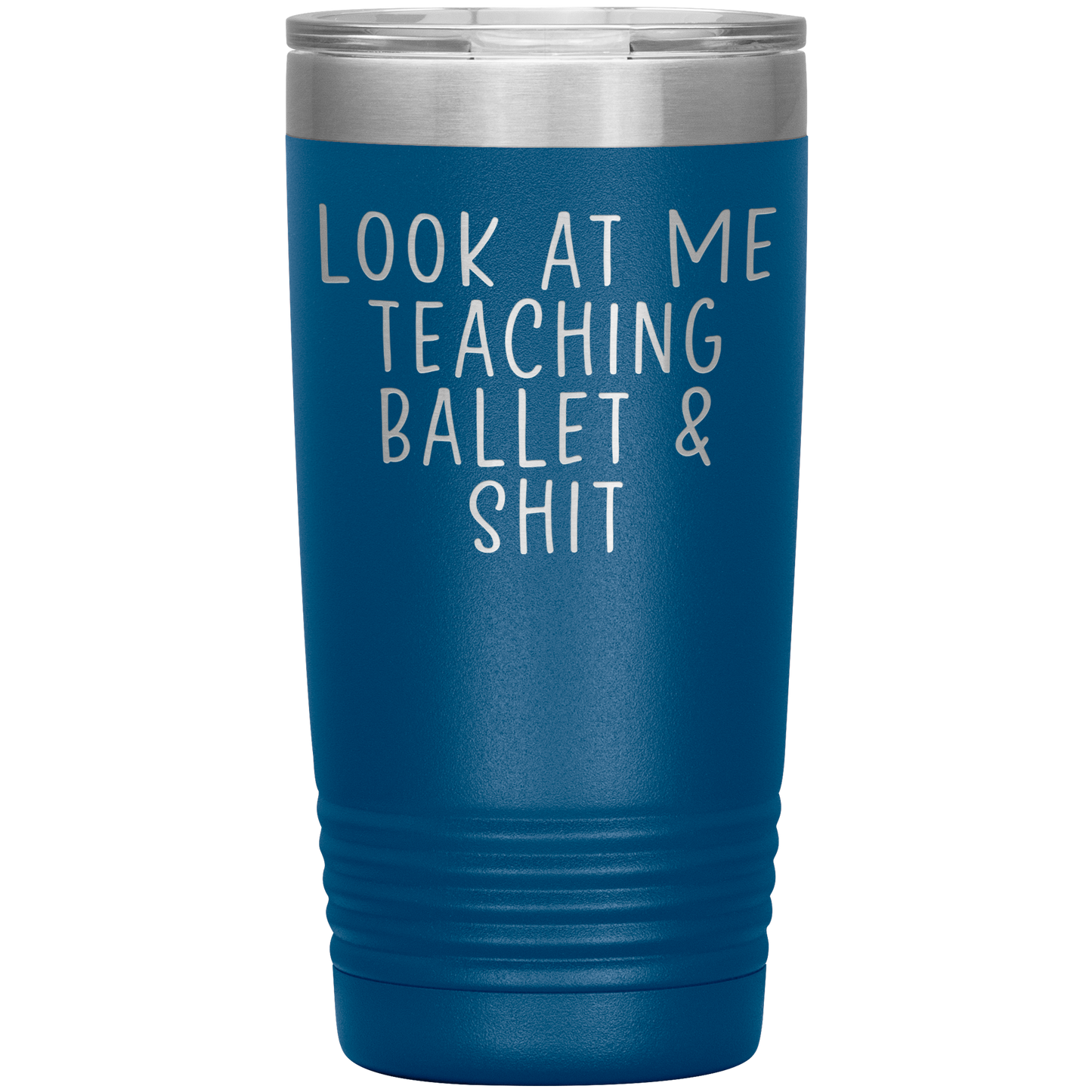 Ballet Teacher Tumbler, Ballet Teacher Gifts, Travel Coffee Mug, Birthday Gifts for Men and Women