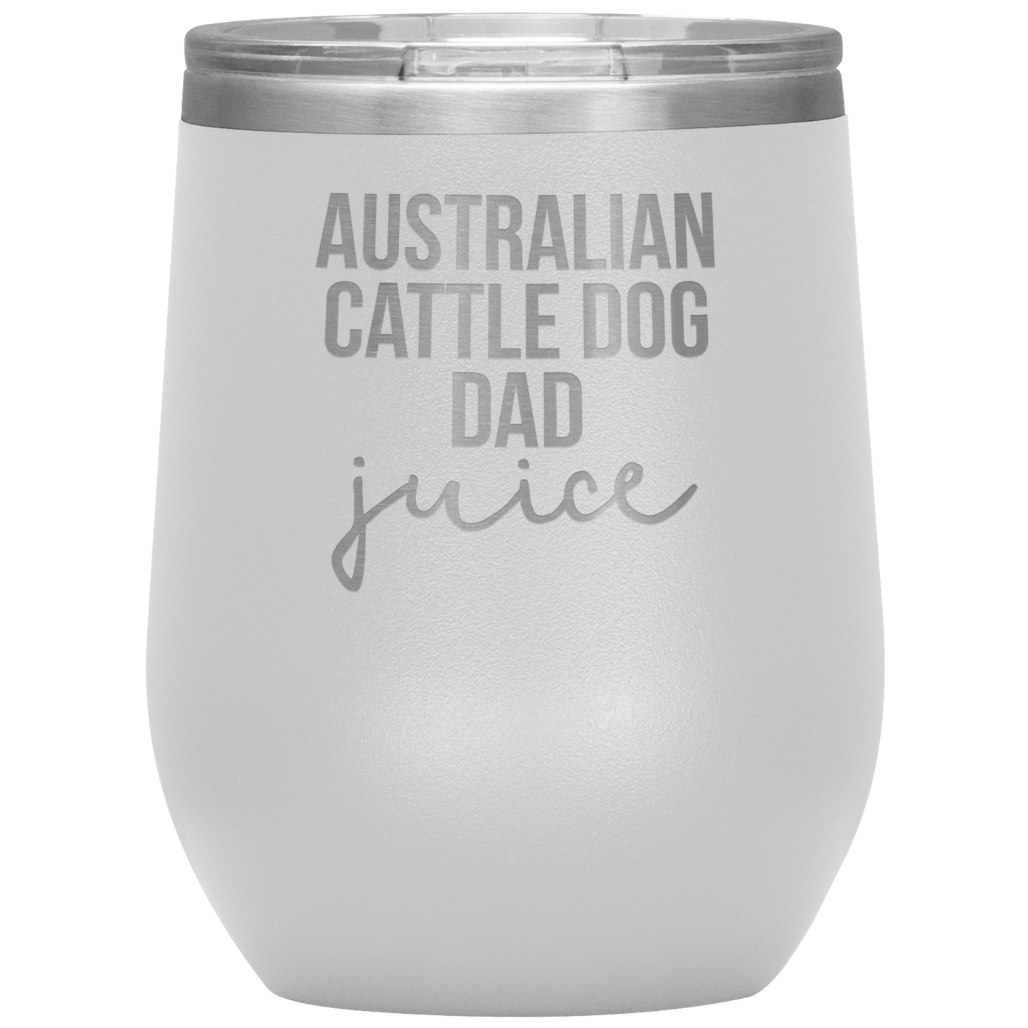 Australian Cattle Dog Dad Wine Tumbler, Funny Travel Wine Cup, Birthday Gifts for Men and Women