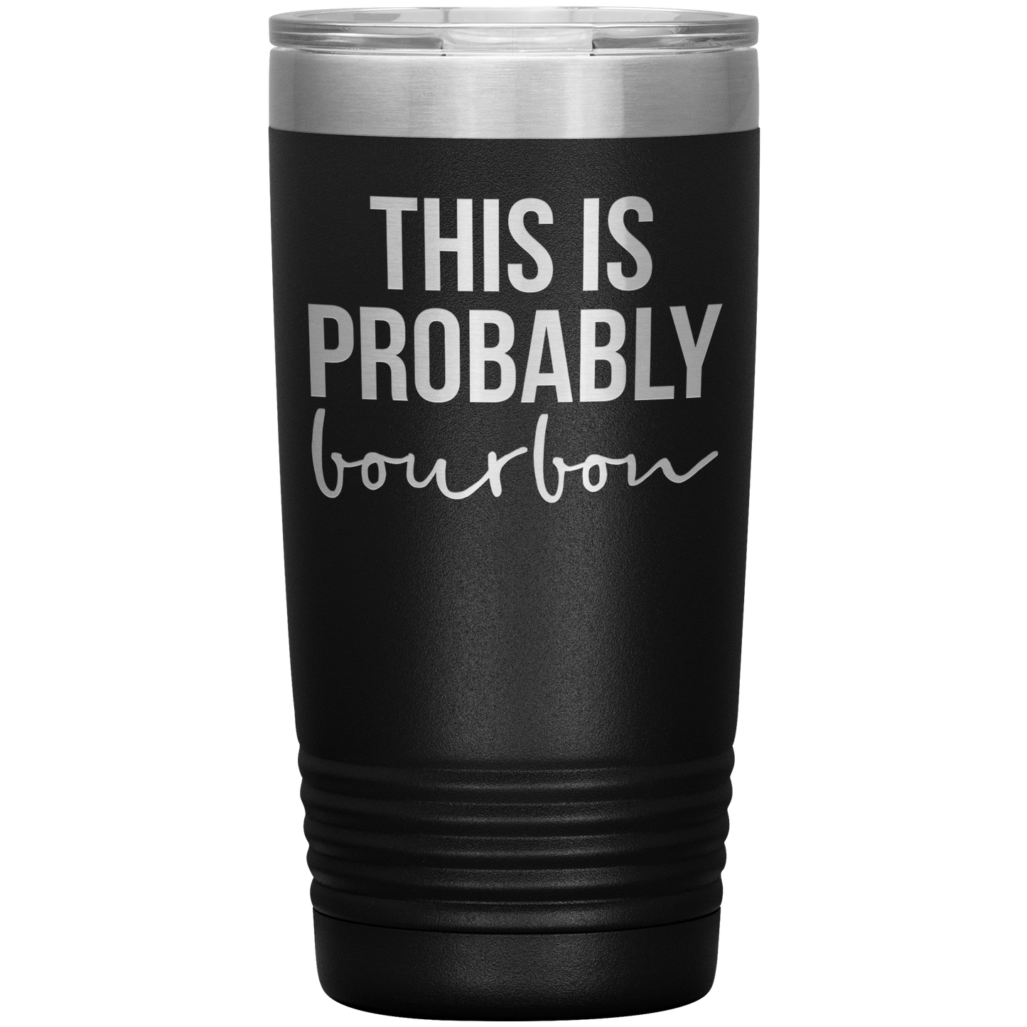 This is Probably Bourbon Lover Tumbler, This is Probably Bourbon Lover Gifts, Travel Coffee Mug, Birthday Gifts for Men and Women