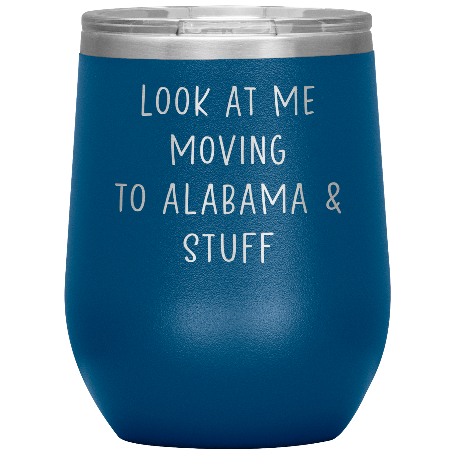 Moving to Alabama Wine Tumbler, Funny Travel Wine Cup, Birthday Gifts for Men and Women