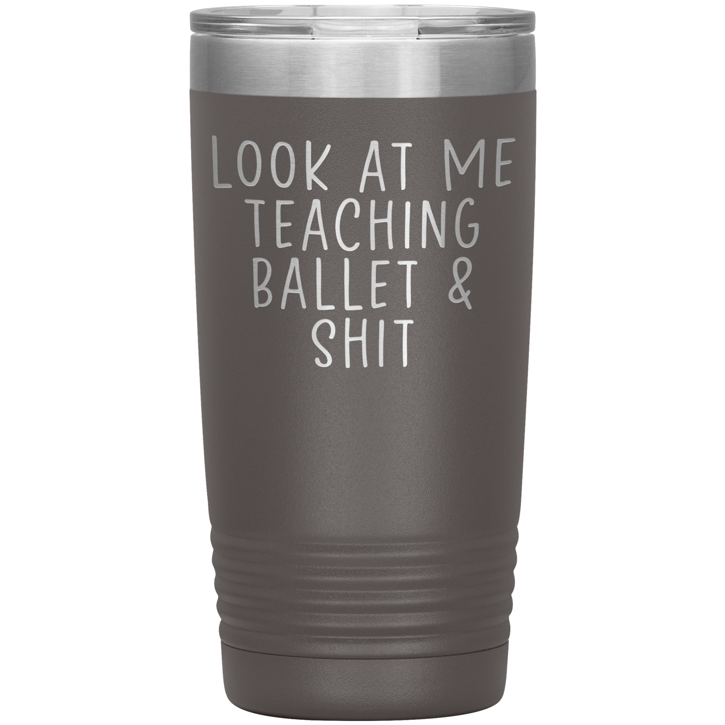 Ballet Teacher Tumbler, Ballet Teacher Gifts, Travel Coffee Mug, Birthday Gifts for Men and Women