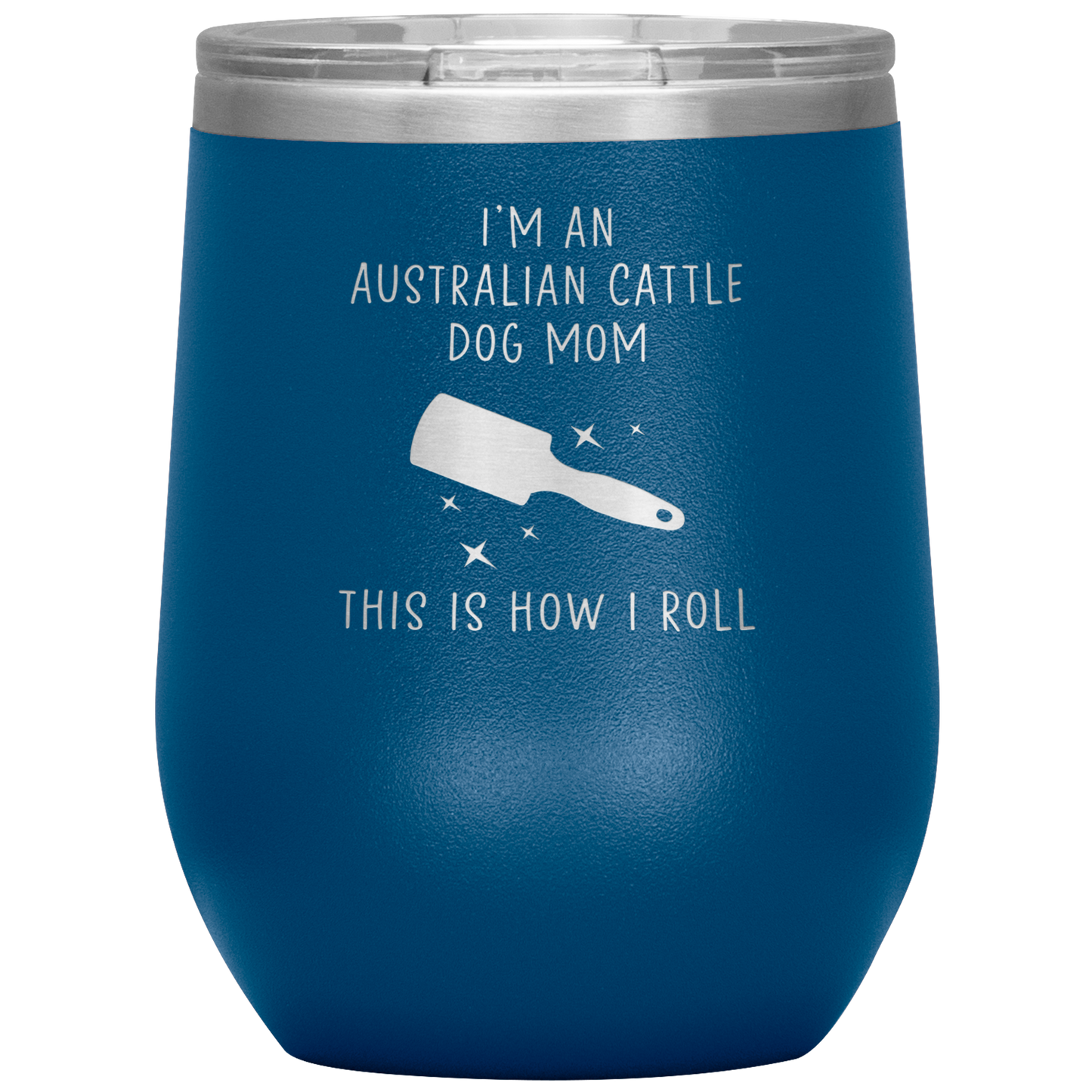 Australian Cattle Dog Mom Wine Tumbler, Funny Travel Wine Cup, Birthday Gifts for Men and Women