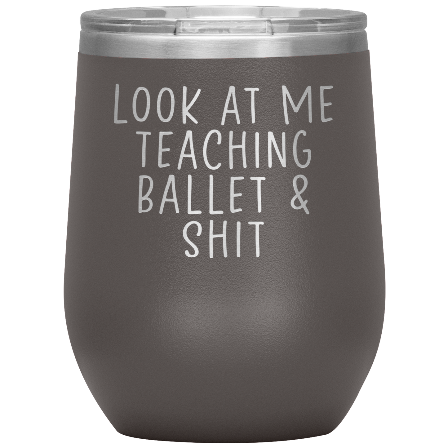 Ballet Teacher Wine Tumbler, Ballet Teacher Gifts, Travel Wine Cup, Birthday Gifts for Men and Women