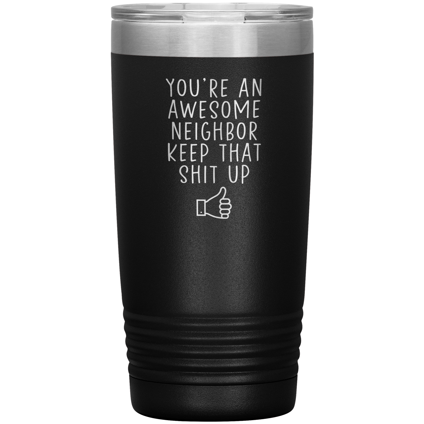 Neighbor Tumbler, Neighbor Gifts, Travel Coffee Mug, Birthday Gifts for Men and Women