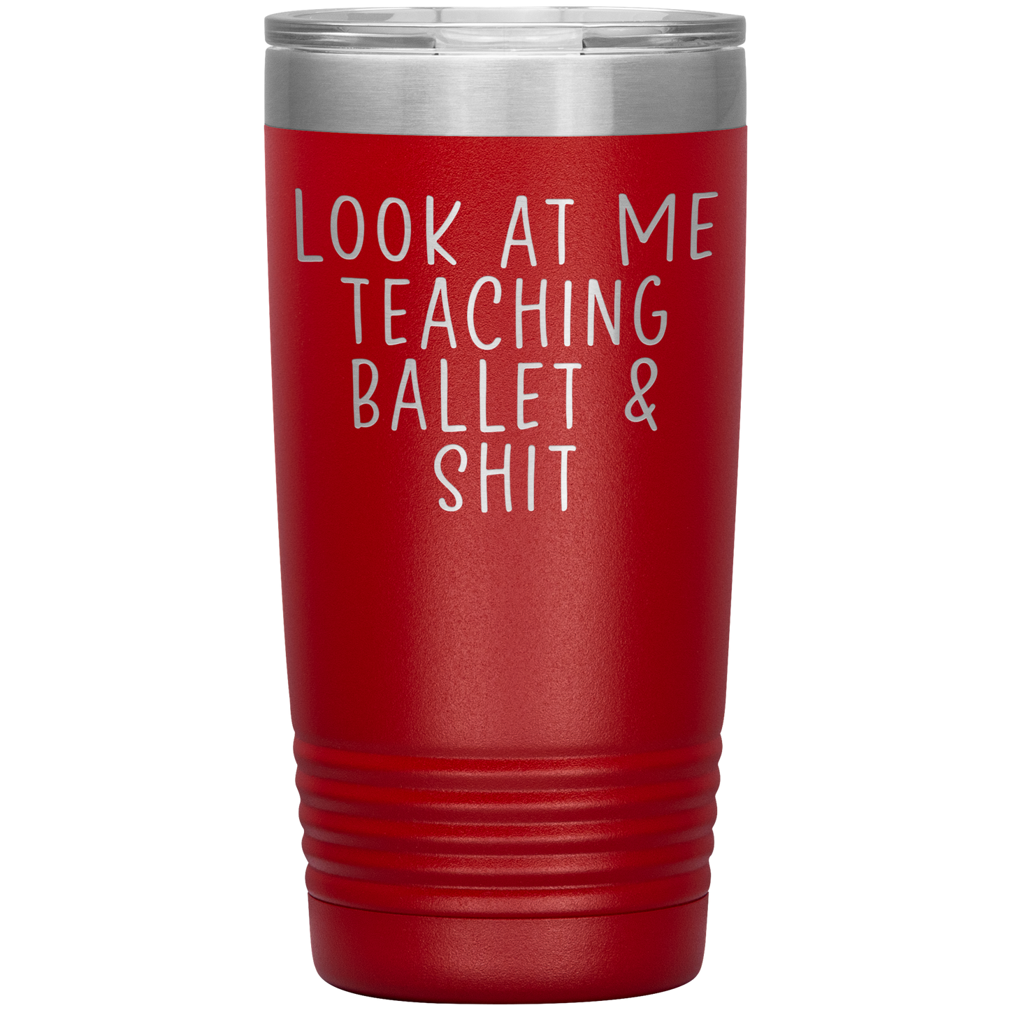 Ballet Teacher Tumbler, Ballet Teacher Gifts, Travel Coffee Mug, Birthday Gifts for Men and Women