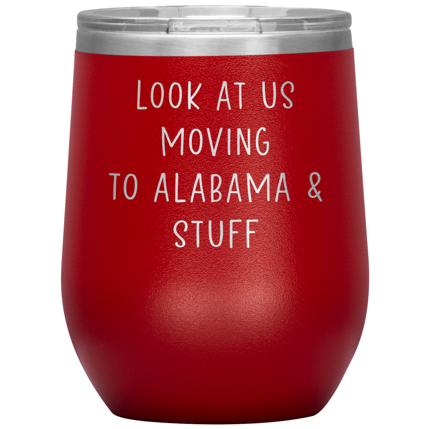 Moving to Alabama Wine Tumbler, Funny Travel Wine Cup, Birthday Gifts for Men and Women