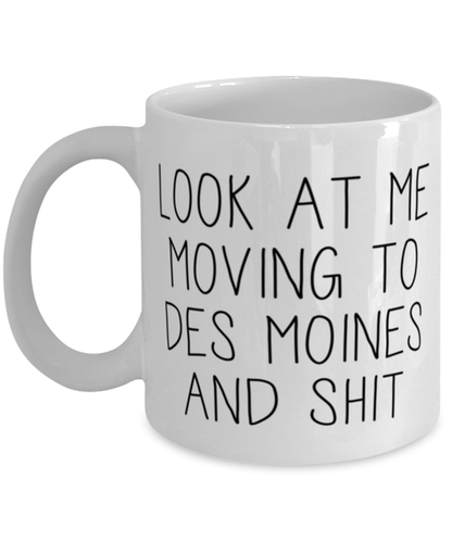 Moving to Des Moines Iowa Coffee Mug Ceramic Cup