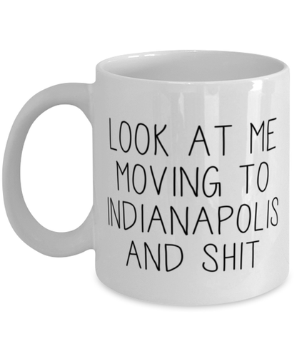 Moving to Indianapolis Indiana Coffee Mug Ceramic Cup