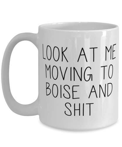 Moving to Boise Idaho Coffee Mug Ceramic Cup