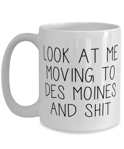 Moving to Des Moines Iowa Coffee Mug Ceramic Cup