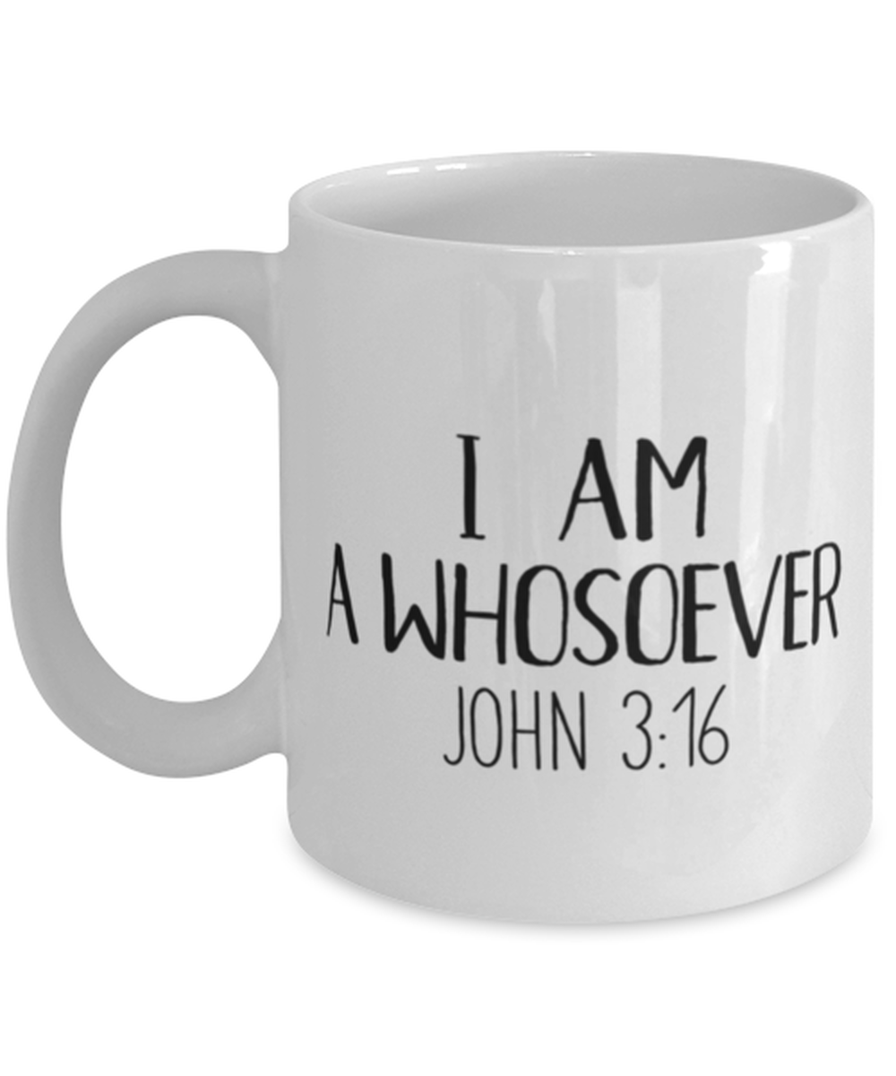 I'm A Whosoever John 316 3 16 3:16 Coffee Mug Cup