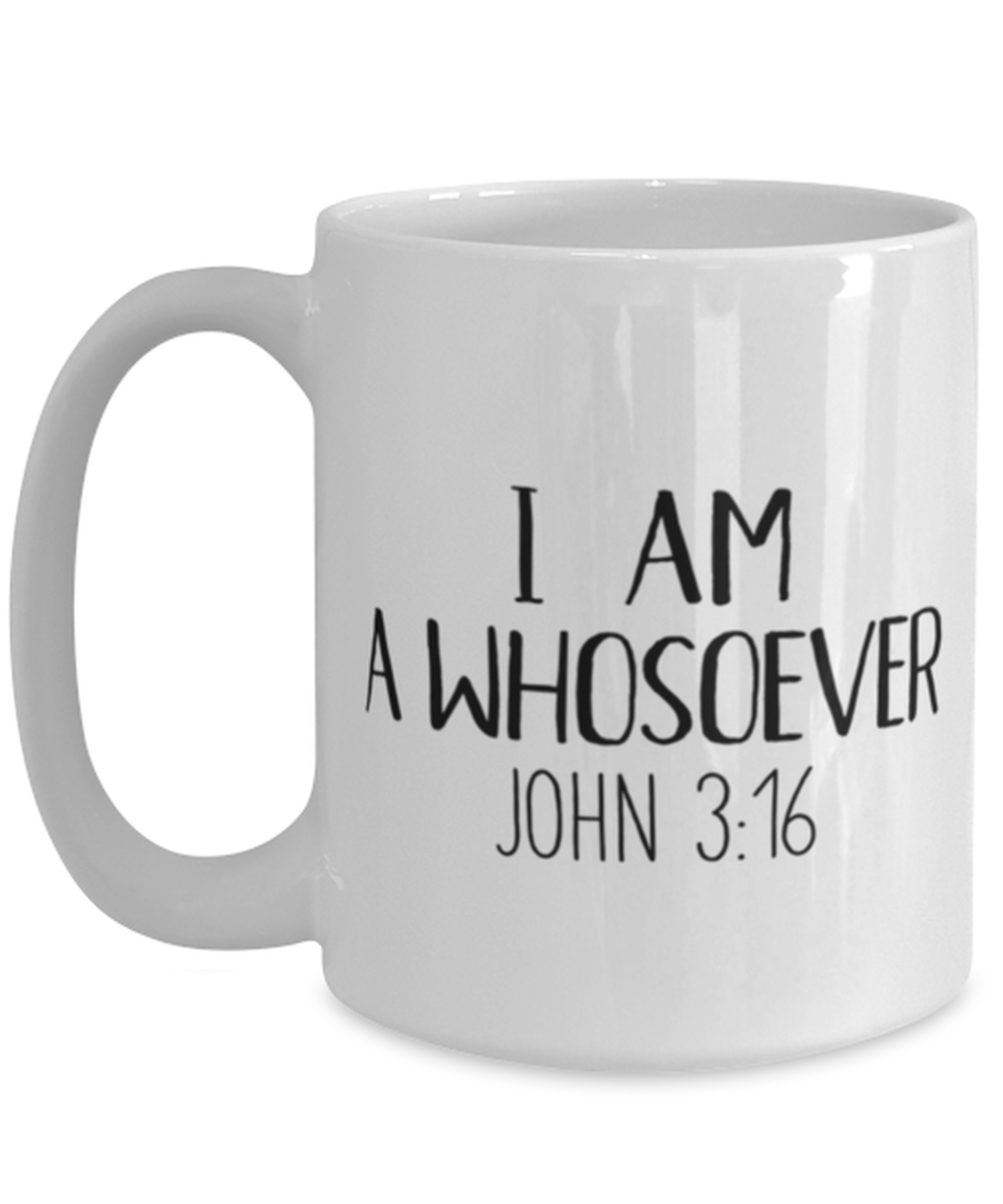 I'm A Whosoever John 316 3 16 3:16 Coffee Mug Cup