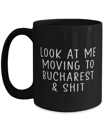 Moving to Bucharest Romania Coffee Mug Cup