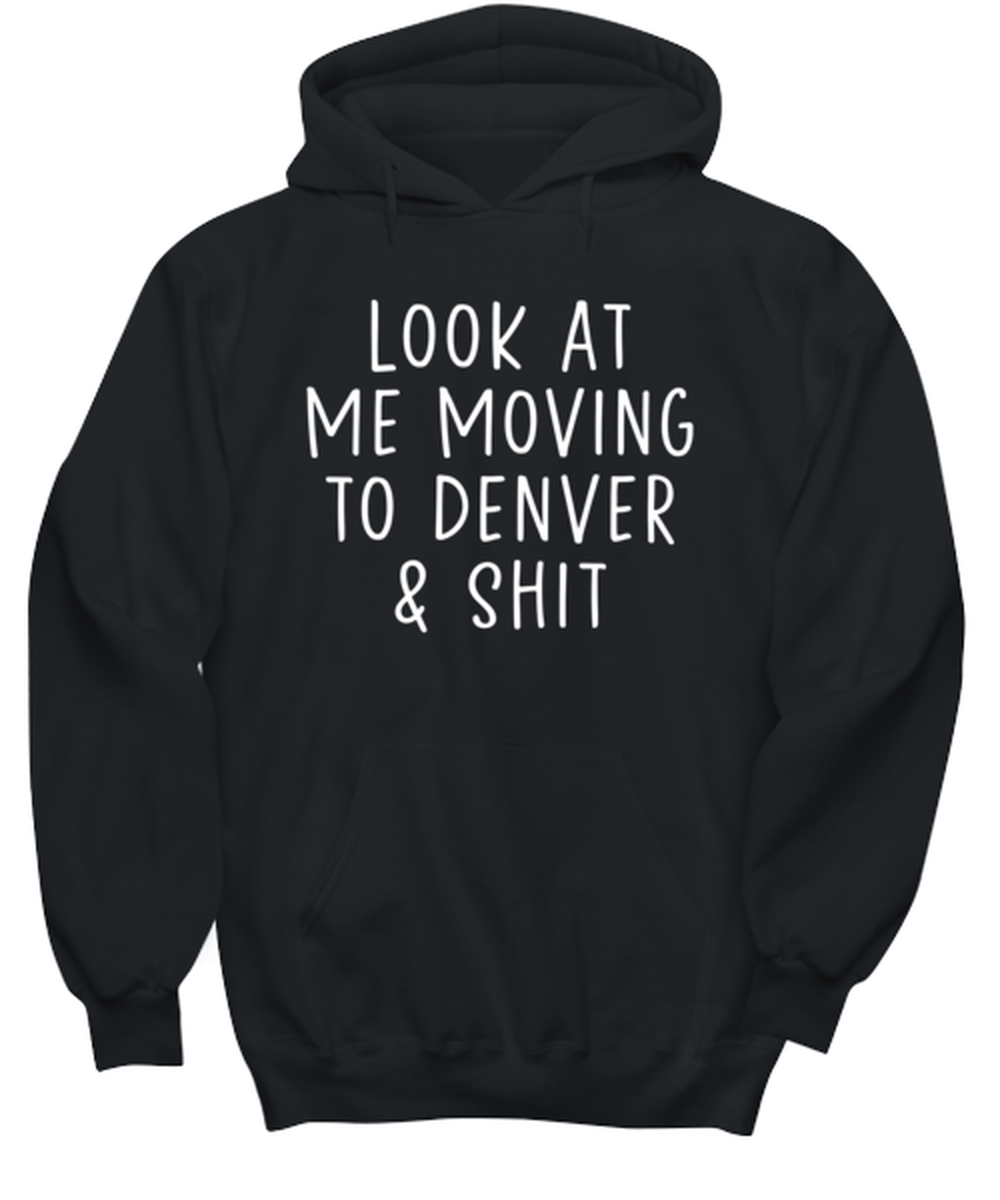 Moving to Denver Hoodie Hooded Sweatshirt