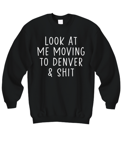 Moving to Denver Sweatshirt Sweater Shirt