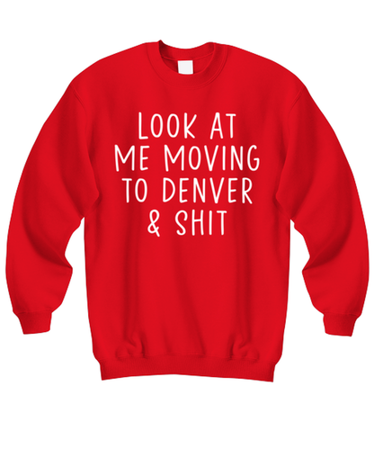 Moving to Denver Sweatshirt Sweater Shirt