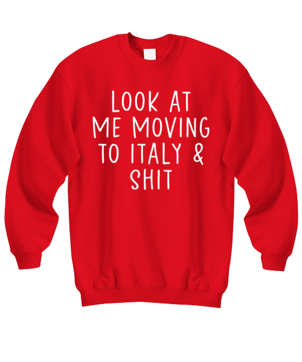 Moving to Italy Sweatshirt Sweater Shirt