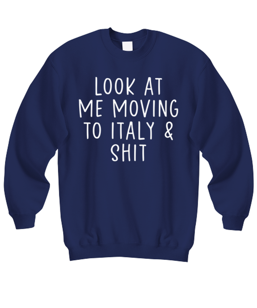 Moving to Italy Sweatshirt Sweater Shirt