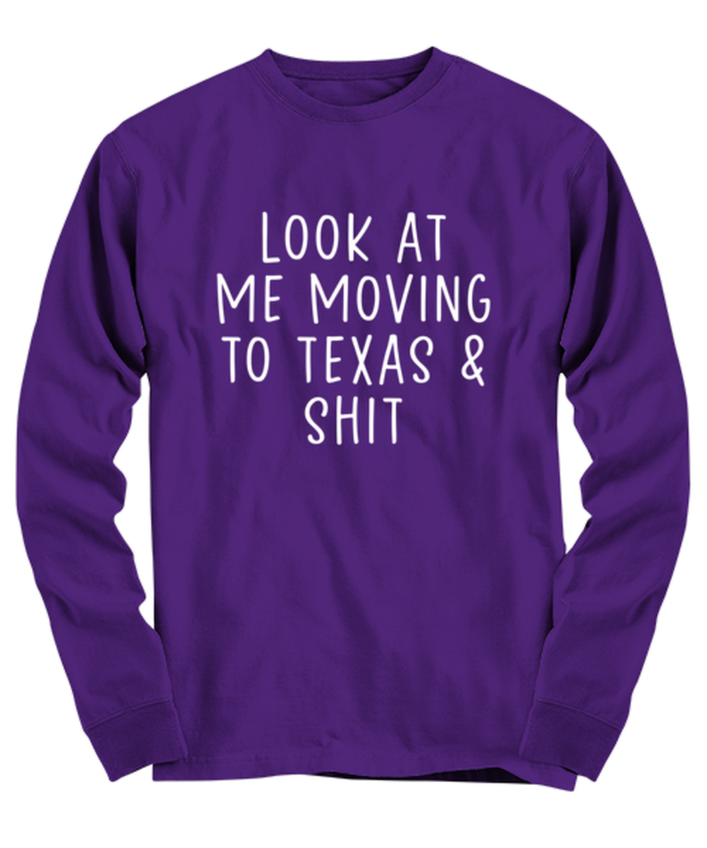 Moving to Texas Long Sleeve Tee Shirt Longsleeve Tshirt