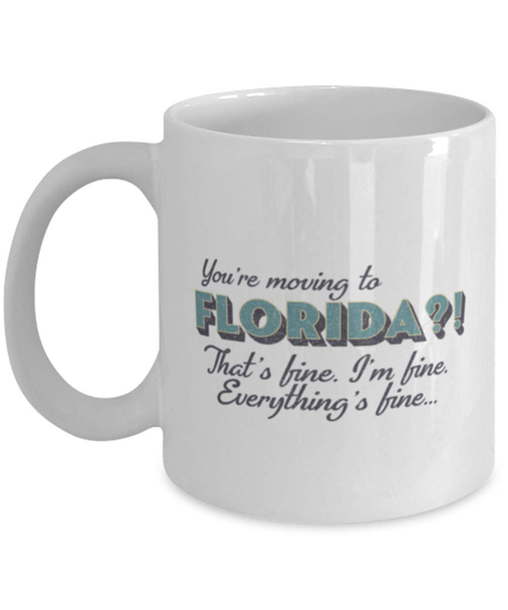 Moving to Florida Coffee Mug Unique Cup